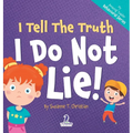 I Tell The Truth. I Do Not Lie!: An Affirmation-Themed Toddler Book About Not Lying (Ages 2-4)