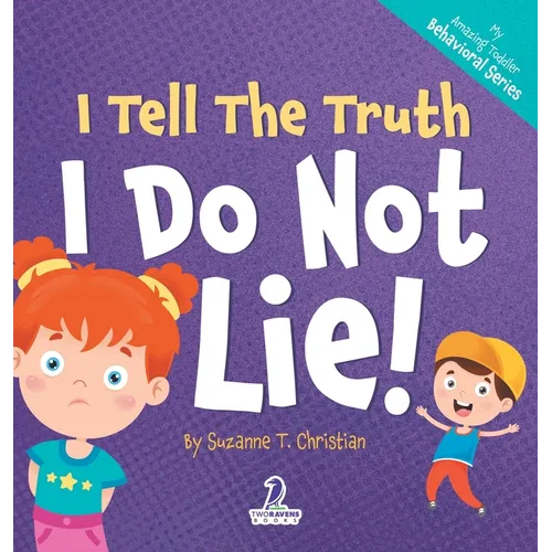 I Tell The Truth. I Do Not Lie!: An Affirmation-Themed Toddler Book About Not Lying (Ages 2-4)