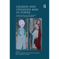 Celibate and Childless Men in Power: Ruling Eunuchs and Bishops in the Pre-Modern World