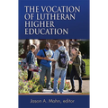 The Vocation of Lutheran Higher Education