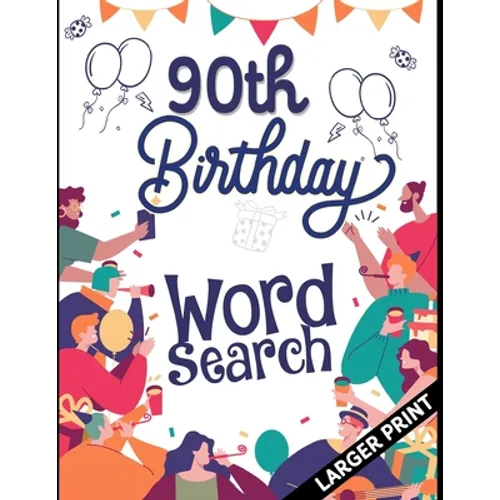 90th Birthday Word Search: 90th Birthday Larger Print Puzzle Book Gift Ideas Perfect Alternate to 90 Year Old Birthday Card to Wish.