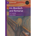 Iris Murdoch and Remorse: Past Forgiving?