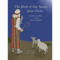 The Birth of Our Savior Jesus Christ: As told in the Bible and Book of Mormon