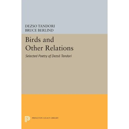 Birds and Other Relations: Selected Poetry of Dezsö Tandori