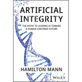 Artificial Integrity: The Paths to Leading AI Toward a Human-Centered Future