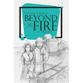 Beyond the Fire