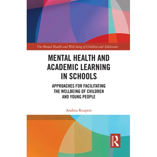 Mental Health and Academic Learning in Schools: Approaches for Facilitating the Wellbeing of Children and Young People.