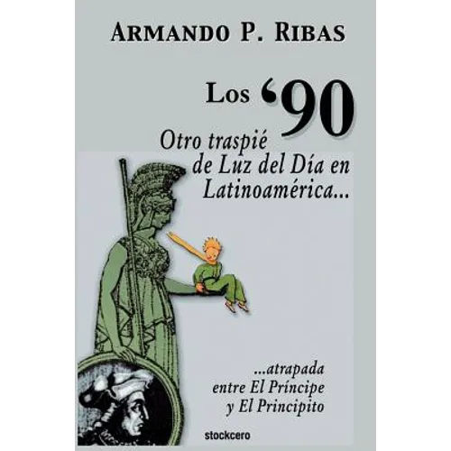 Los '90 (Otro traspié de Luz del Día en Latinoamérica atrapada entre El Príncipe y El Principito)