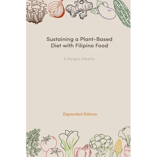 Sustaining a Plant-Based Diet with Filipino Food