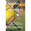 Baseball for Beginners: The Basic You Have To Know About Baseball Guide