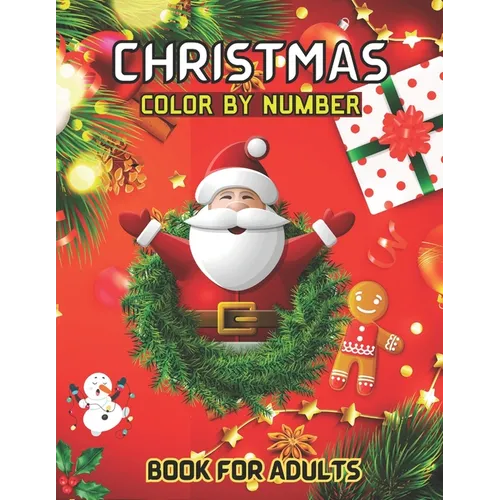 Christmas Color By Number Book For Adults: Winter Holiday Coloring Book for Adult, Seniors Teens and Women ( Color By Number For Adults )