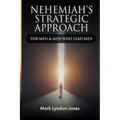 Nehemiah's Strategic Approach: For Men & Men Who Lead Men