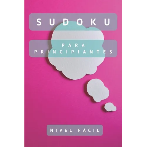 Sudoku para principiantes - Nivel Fácil: Mejora el razonamiento - 200 Sudokus con solución
