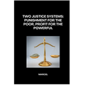 Two Justice Systems: Punishment for the Poor, Profit for the Powerful