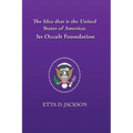 The Idea that is the United States of America: Its Occult Foundation
