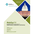 MobySys 11 Proceedings of the 9th International Conference on Mobile Systems, Applications and Services