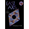 East Axis: a second collection of poetry