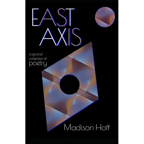 East Axis: a second collection of poetry