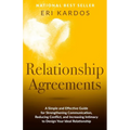 Relationship Agreements: A Simple and Effective Guide for Strengthening Communication, Reducing Conflict, and Increasing Intimacy to Design You