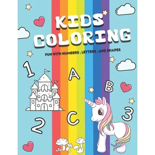 KIDS Coloring fun with numbers, letters, and shapes: Easy, LARGE, GIANT Simple Picture Coloring Books for Toddlers, Kids Ages 2-4, Early Learning, Pre