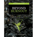 Workbook for Beyond Burnout, Second Edition: Overcoming Stress in Nursing & Healthcare for Optimal Health & Well-Being