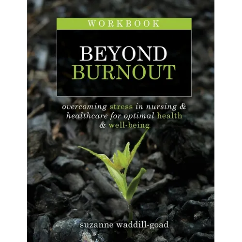 Workbook for Beyond Burnout, Second Edition: Overcoming Stress in Nursing & Healthcare for Optimal Health & Well-Being