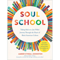 Soul School: Taking Kids on a Joy-Filled Journey Through the Heart of Black American Culture