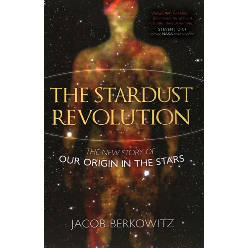 The Stardust Revolution: The New Story of Our Origin in the Stars