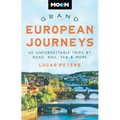 Moon Grand European Journeys: 40 Unforgettable Trips by Road, Rail, Sea & More