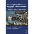 Enhancing Digital Literacies with Adult English Language Learners: Theoretical and Practical Insights