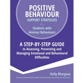 Positive Behaviour Support Strategies for Students with Anxious Behaviours: A Step by Step Guide to Assessing, Preventing and Managing Emotional and B
