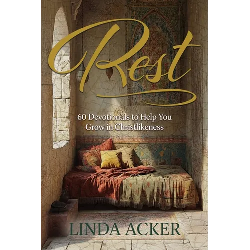 Rest: 60 Devotional to Help You Grow in Christlikeness