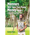 Manners Will Take You Places Money Won't: My Journey From the Backwoods of Georgia to the Rainforests of West Africa