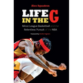 Life in the G: Minor League Basketball and the Relentless Pursuit of the NBA