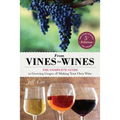 From Vines to Wines, 5th Edition: The Complete Guide to Growing Grapes and Making Your Own Wine