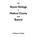 My Humor Heritage in Madison Country and Beyond