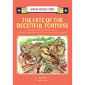 The Fate of the Deceitful Tortoise and Another Tale from Africa: Nigerian and Gambian Folktale