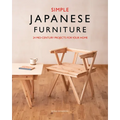 Simple Japanese Furniture: 24 Classic Step-By-Step Projects