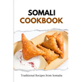 Somali Cookbook: Traditional Recipes from Somalia