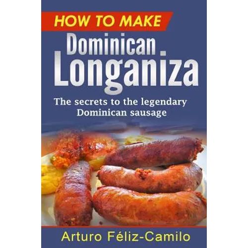 How to make Dominican Longaniza: The secrets to the legendary Dominican sausage