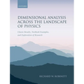 Dimensional Analysis Across the Landscape of Physics: Classic Results, Textbook Examples, and Exploration of Research