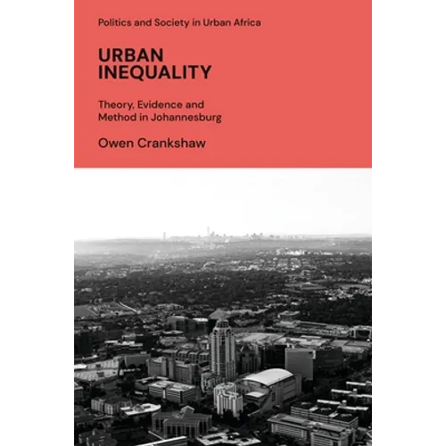Urban Inequality: Theory, Evidence and Method in Johannesburg - Paperback