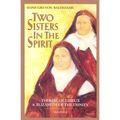 Two Sisters in the Spirit: Therese of Lisieux and Elizabeth of the Trinity