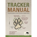 Tracker Manual: A Practical Guide to Animal Tracking in Southern Africa