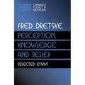 Perception, Knowledge and Belief: Selected Essays