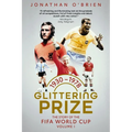 Glittering Prize: The Story of the Fifa World Cup Volume I, 1930-1978 Volume 1