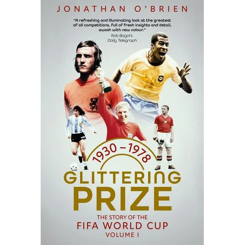 Glittering Prize: The Story of the Fifa World Cup Volume I, 1930-1978 Volume 1