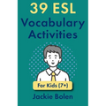 39 ESL Vocabulary Activities: For Kids (7+)