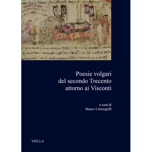 Poesie Volgari del Secondo Trecento Attorno AI Visconti