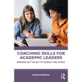 Coaching Skills for Academic Leaders: Bringing Out the Best in Yourself and Others